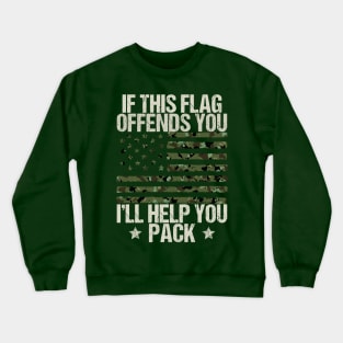 If This Flag Offends You I'll Help You Pack Veteran American Crewneck Sweatshirt